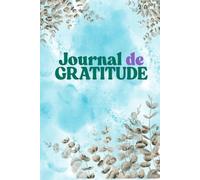 Journal de Gratitude: Cultivez le bonheur au quotidien