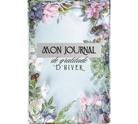 Journal de gratitude d'hiver: cultivez votre reconnaissance en 90 jours - carnet à remplir