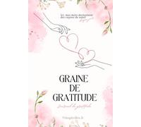 Journal de Gratitude : Graine de Gratitude : Journal Guidé 150 Pages | 3 Mois pour Transformer Votre Vie: Avec la Roue de la Vie : Cultivez le ... de 28% et Équilibrez 9 Domaines Essentiels