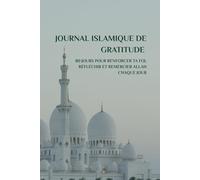 Journal de gratitude islamique: 80 jours pour renforcer ta foi, réfléchir et remercier Allah chaque jour.