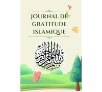 Journal de gratitude islamique: 80 jours pour renforcer ta foi, réfléchir et remercier Allah chaque jour.