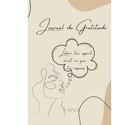 Journal de Gratitude : Libère ton esprit en 80 jours - Développement Personnel, Bien-être, Positivité, Carnet d'Introspection pour Femmes