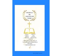 Journal de Gratitude: livret de 90 jours pour développer la gratitude, la bonté, la paix, la protection et la fidélité de Dieu