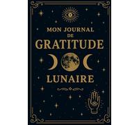 Journal de Gratitude Lunaire - Rituels, Énergies & Intentions