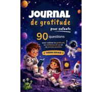 Journal de gratitude pour enfants - 90 questions pour cultiver la gratitude, la confiance en soi et la pensée positive - Thème espace