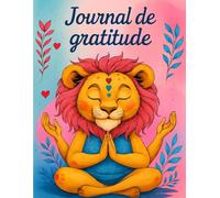Journal de gratitude: Pratique quotidienne de gratitude - Émotions, pensées positives et intentions pour un esprit apaisé
