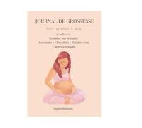 JOURNAL DE GROSSESSE: Carnet à remplir semaine par semaine • Souvenirs • Checklists • Rendez-vous