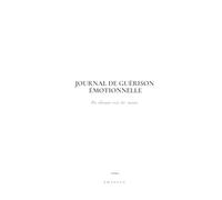 Journal de guérison émotionnelle: Un chemin vers toi-même.