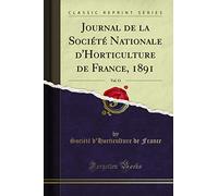 Journal de la Société Nationale d'Horticulture de France, 1891, Vol. 13 (Classic Reprint)