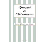 Journal de l'Entrepreneur: Gestion & Coaching sur 90 jours (édition reliée premium)