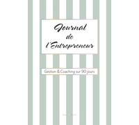 Journal de l'Entrepreneur: Gestion & Coaching sur 90 jours (édition reliée premium)