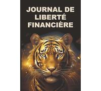 Journal de liberté financière: Définissez vos objectifs, suivez vos dépenses et construisez votre autonomie.