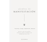 Journal de Manifestación Aetherea: Diario Guiado de 3 Meses para Crear la Vida que Deseas con Intención, Energía y Claridad