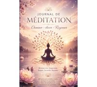 Journal de Méditation: 365 jours pour méditer, écrire, pratiquer la gratitude, de Pleine conscience - Affirmations positives - Introspection - ... personnel - Bien-être - Réflexion quotidienne