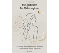 Journal de métamorphose pour femmes - Un carnet de gratitude guidé pour s’aligner à sa vérité intérieure: Un compagnon pour les femmes en quête de ... semaines d’écriture consciente en 4 phases.