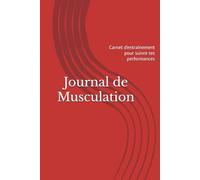 Journal de Musculation: Carnet d’entraînement pour suivre tes performances