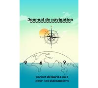 Journal de Navigation : Carnet de Bord 4-en-1 pour Plaisanciers: Sécurité, Navigation, Entretien et Communications VHF / Format Pratique pour Voiliers et Bateaux à Moteur
