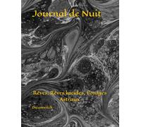 Journal de Nuit: Rêves, Rêves lucides, Voyages Astraux