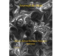 Journal de Nuit: Rêves, Rêves lucides, Voyages Astraux