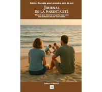 Journal de parentalité: 60 jours pour observer et garder une trace des moments clés de votre enfant (Les carnets pour prendre soin de soi)
