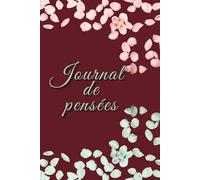 Journal de Pensées - Carnet de réflexion quotidienne pour vider son esprit: 120 pages lignés pour organiser vos pensées et apaiser votre esprit