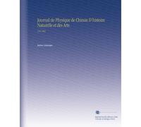 Journal de Physique de Chimie D'histoire Naturelle et des Arts: V.56 1802