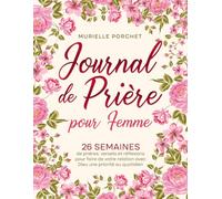 Journal de Prière pour Femme: 26 semaines de prières, versets, réflexions et gratitudes pour approfondir ta relation avec Dieu｜Carnet de prière ... chrétienne｜Cadeau pour femme chrétienne
