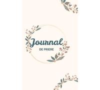 Journal de Prière pour femme : Carnet de note religieux et cahier de gratitude, développement de votre Foi: Pour vos pensées spirituelles