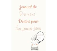 Journal de Prières et Dessins pour Les Jeunes Filles, French Prayer & Doodle Journal for Girls: French Devotional for preteens and teens