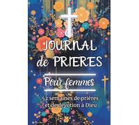 Journal de Prières pour femmes: 52 semaines de prières et de dévotion à Dieu