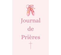 Journal de Prières SPECIAL FILLE: Livret Chrétien Féminin, cadeau idéal, baptême, communion, confirmation ou anniversaire, développement spirituel.