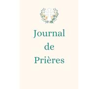 Journal de Prières SPECIAL Garçon: Livret Chrétien, cadeau idéal, baptême, communion, confirmation ou anniversaire, développement spirituel.