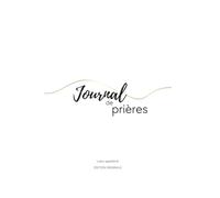 Journal de prières: Transforme ta vie de prières en 4 semaines