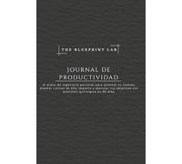 JOURNAL DE PRODUCTIVIDAD: Protocolo de alto rendimiento de 90 días: Optimización de rutinas, gestión de carga crítica y auditoría de enfoque