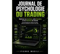 JOURNAL DE PSYCHOLOGIE DU TRADING: Maîtrisez vos émotions, votre discipline et vos décisions de marché
