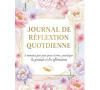 Journal de réflexion quotidienne: 5 minutes par jour pour écrire, pratiquer la gratitude et les affirmations | Développement personnel et pleine conscience pour femmes