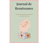 Journal de Renaissance: Carnet d’écriture pour femmes en reconstruction