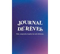 Journal de rêves: pour explorer ton inconscient et comprendre les messages de tes rêves. (Journeaux & carnets de thérapie.)
