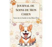 Journal de Soins de Mon Chien: Suivi de la Santé et du Bien-Être