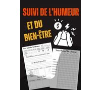 Journal de suivi de l’humeur et du bien-être: Carnet de suivi émotionnel pour mieux comprendre ses émotions au quotidien