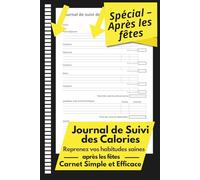 Journal de Suivi des Calories - Spécial Après les Fêtes: Reprenez Vos Habitudes Saines - Un Carnet Pratique pour Se Remettre des Fêtes et Retrouver Votre Équilibre