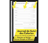 Journal De Suivi Des Calories: Suivi Quotidien des Calories - Un Carnet Pratique pour Améliorer votre Alimentation et Votre Santé