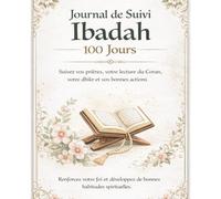 Journal de Suivi Ibadah - 100 Jours: Suivez vos prières, votre lecture du Coran, votre dhikr et vos bonnes actions