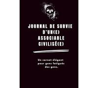 Journal de survie d’un(e) associable civilisé(e): Un carnet sans paillettes, sans pitié, sans gêne - EDITION Black & White