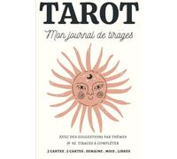 Journal de Tirages Tarot: 92 Fiches à Remplir / Avec des Conseils & des Suggestions de Tirages / Divination, Voyance, Cartomancie / Tirages à 3 ... Tirages de la Semaine & Tirages du Mois