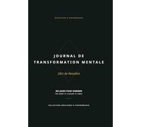 Journal de transformation mentale: L'art de renaître, 365 jours pour dominer ton esprit et cultiver ta force