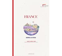 Journal de Voyage à Remplir - Destination France | Carnet Guidé Planning, Notes & Souvenirs: Nomad Collection - Préparez, vivez et capturez chaque instant de votre voyage en France