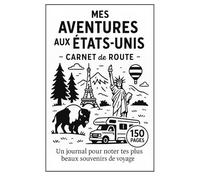 Journal de Voyage États-Unis - Carnet à Remplir pour Road Trip à New York, Los Angeles ou Yellowstone | Planificateur, Suivi et Souvenirs | 150 Pages ... de chaque instant de ton aventure américaine