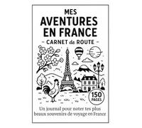 Journal de Voyage France - Carnet à Remplir pour Séjour à Paris, Marseille ou Bordeaux | Planificateur, Suivi et Souvenirs | 150 Pages | Format A5 | ... de chaque instant de ton aventure hexagonale