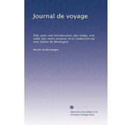 Journal de voyage: Pub. avec une introduction, des notes, une table des noms propres et la traduction du text italien de Montagne